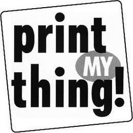 PRINT MY THING!