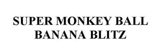 SUPER MONKEY BALL BANANA BLITZ