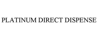 PLATINUM DIRECT DISPENSE