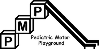 PMP PEDIATRIC MOTOR PLAYGROUND