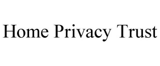 HOME PRIVACY TRUST