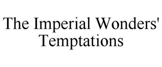 THE IMPERIAL WONDERS' TEMPTATIONS