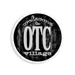 WELCOME TO OTC VILLAGE