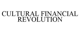 CULTURAL FINANCIAL REVOLUTION