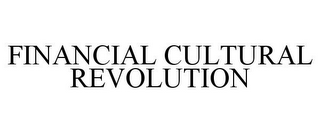 FINANCIAL CULTURAL REVOLUTION