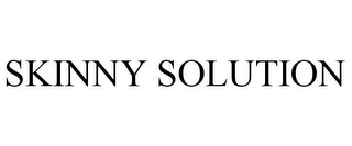 SKINNY SOLUTION