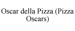 OSCAR DELLA PIZZA (PIZZA OSCARS)