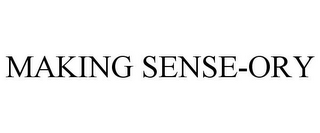 MAKING SENSE-ORY