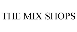 THE MIX SHOPS