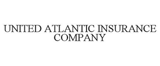 UNITED ATLANTIC INSURANCE COMPANY