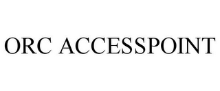 ORC ACCESSPOINT