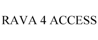 RAVA 4 ACCESS