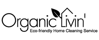 ORGANIC LIVIN' ECO-FRIENDLY HOME CLEANING SERVICE