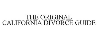 THE ORIGINAL CALIFORNIA DIVORCE GUIDE