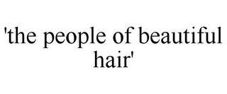 'THE PEOPLE OF BEAUTIFUL HAIR'