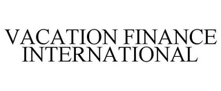 VACATION FINANCE INTERNATIONAL