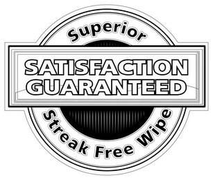 SUPERIOR SATISFACTION GUARANTEED STREAKFREE WIPE