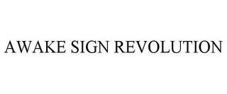 AWAKE SIGN REVOLUTION