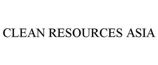 CLEAN RESOURCES ASIA