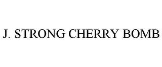 J. STRONG CHERRY BOMB