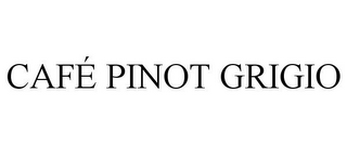 CAFÉ PINOT GRIGIO