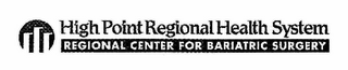 HIGH POINT REGIONAL HEALTH SYSTEM REGIONAL CENTER FOR BARIATRIC SURGERY