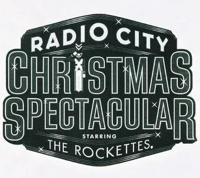 RADIO CITY CHRISTMAS SPECTACULAR STARRING THE ROCKETTES