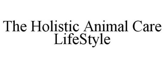 THE HOLISTIC ANIMAL CARE LIFESTYLE