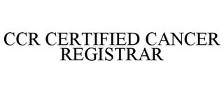 CCR CERTIFIED CANCER REGISTRAR