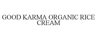 GOOD KARMA ORGANIC RICE CREAM