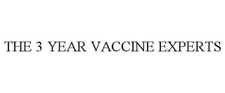 THE 3 YEAR VACCINE EXPERTS