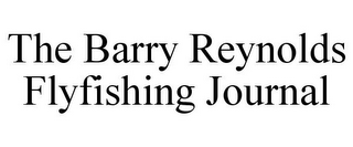 THE BARRY REYNOLDS FLYFISHING JOURNAL