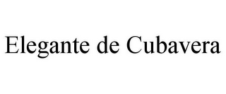 ELEGANTE DE CUBAVERA