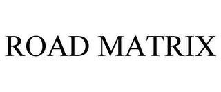 ROAD MATRIX