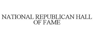 NATIONAL REPUBLICAN HALL OF FAME