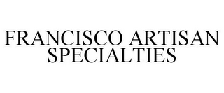 FRANCISCO ARTISAN SPECIALTIES