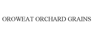 OROWEAT ORCHARD GRAINS