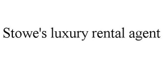 STOWE'S LUXURY RENTAL AGENT