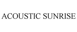 ACOUSTIC SUNRISE