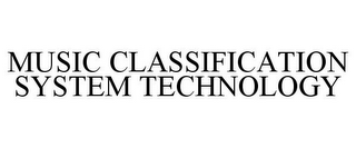 MUSIC CLASSIFICATION SYSTEM TECHNOLOGY