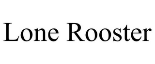 LONE ROOSTER