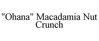 "OHANA" MACADAMIA NUT CRUNCH