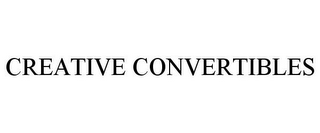 CREATIVE CONVERTIBLES