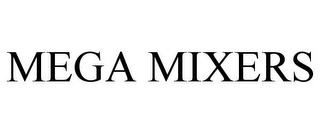 MEGA MIXERS