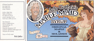 ARLO GUTHRIE'S MAPLE MAID SYRUP ORIGINAL MAPLE & MOLASSES BUSTIN' WITH FLAVOR! ALL NATURAL INGREDIENTS: CANE SUGAR SYRUP PURE MAPLE SYRUP GRADE A MOLASSES GUTHRIE'S MAPLE MAID MAPLE AND MOLASSES IS THE ULTIMATE ALL NATURAL SYRUP FOR PANCAKES, BISCUITS, FRENCH TOAST, WAFFLES AND MORE MANUFACTURED BY CHARLES H. BALDWIN & SONS WEST STOCKBRIDGE, MA EXCLUSIVELY FOR RISING SON INTERNATIONAL, LTD COMMENTS: BATTLEGROUND@RISINGSON.COM REFRIGERATE AFTER OPENING ENJOY OUR FAMILY RECIPE! ARLO GUTHRIE