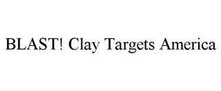 BLAST! CLAY TARGETS AMERICA