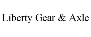 LIBERTY GEAR & AXLE