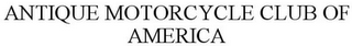 ANTIQUE MOTORCYCLE CLUB OF AMERICA