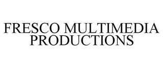 FRESCO MULTIMEDIA PRODUCTIONS