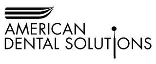 AMERICAN DENTAL SOLUTIONS